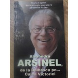 ALEXANDRU ARSINEL, DE LA DOLHASCA PE... CALEA VICTORIEI-MARIA CAPELOS INTR-O DISCUTIE AMICALA CU ALEXANDRU -125585