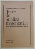 TESTE DE ANALIZA MATEMATICA PENTRU ADMITEREA IN INVATAMANTUL SUPERIOR de GHEORGHE - ADALBERT SCHNEIDER , 1990