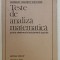 TESTE DE ANALIZA MATEMATICA PENTRU ADMITEREA IN INVATAMANTUL SUPERIOR de GHEORGHE - ADALBERT SCHNEIDER , 1990