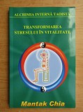 Mantak Chia - Alchimia interna taoista. Transformarea stresului in vitalitate. Cele sase sunete vindecatoare., 2001