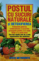 POSTUL CU SUCURI NATURALE SI DETOXIFIEREA-STEVE MEYEROWITZ foto