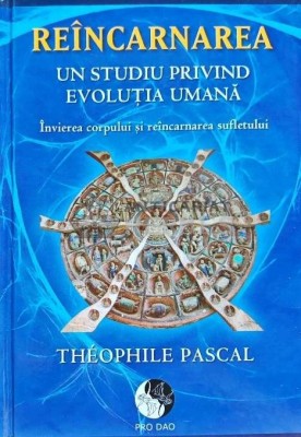 Reincarnarea. Un studiu privind evolutia umana - 2012 - Theophile Pascal (G197) foto