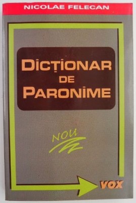 Dictionar de paronime &amp;ndash; Nicolae Felecan foto