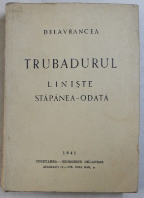 TRUBADURUL / LINISTE / STAPANEA - ODATA de DELAVRANCEA , 1941 foto