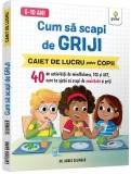 Cum Sa Scapi De Griji Stare De Bine, - Editura Gama