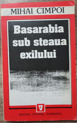 Basarabia sub steaua exilului - Mihai Cimpoi foto