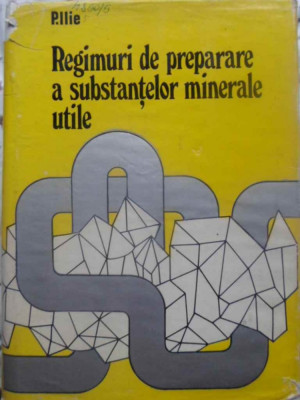 REGIMURI DE PREPARARE A SUBSTANTELOR MINERALE UTILE-PARASCHIV ILIE foto