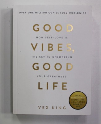 GOOD VIBES , GOOD LIFE by VEX KING , HOW SELF - LOVE IS THE KEY TO UNLOCKING YOUR GREATNESS , 2018 foto