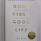 GOOD VIBES , GOOD LIFE by VEX KING , HOW SELF - LOVE IS THE KEY TO UNLOCKING YOUR GREATNESS , 2018