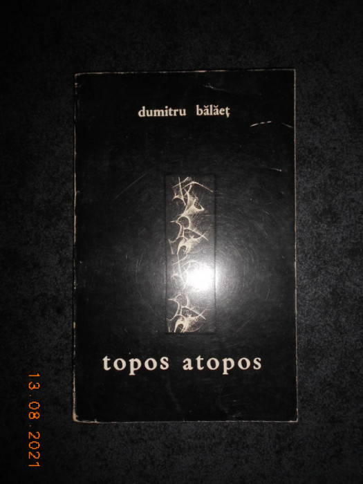 DUMITRU BALAET - TOPOS ATOPOS. VERSURI (1969, prima editie)