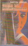 GASTON LEROUX - CRIMA LUI ROULETABILLE