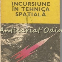 Incursiune In Tehnica Spatiala - D. Andreescu
