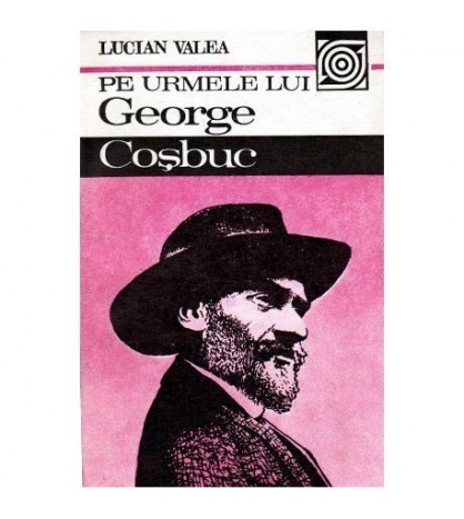 Lucian Valea - Pe urmele lui George Cosbuc - 100105