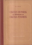 Calculul vectorial si introducere in calculul tensorial - N. E. Kocin, Editura Tehnica, 1954, 440 pagini, Cartonata, Romana