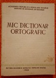 Mic dictionar ortografic * Academia Republicii Populare Romine/Romane, Institutul de lingvistica Bucuresti1955