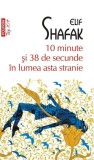 10 minute şi 38 de secunde &icirc;n lumea asta stranie - Paperback brosat - Elif Shafak - Polirom