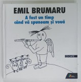 A FOST UN TIMP CAND VA SPUNEAM SI VOUA , poeme rostite la radio de EMIL BRAUMARU , 2020 , LIPSA CD *