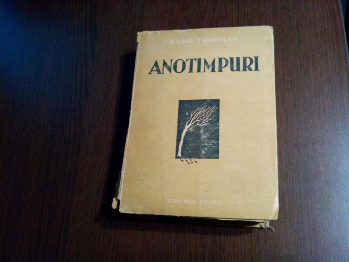RADU TUDORAN - ANOTIMPURI - Editura Socec, editia cincea, 486 p.