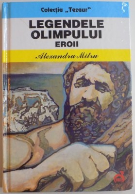 LEGENDELE OLIMPULUI , VOL. II EROII de ALEXANDRU MITRU , 2011 foto
