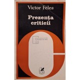 Victor Felea - Prezenta criticii (Editia: 1982)