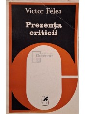 Victor Felea - Prezenta criticii (Editia: 1982) foto