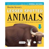 Lesser Spotted Animals - Carte straina in engleza, Autor Martin Brown, Editura David Fickling Books, Varsta 5-8 ani