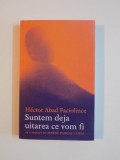 SUNTEM DEJA UITAREA CE VOM FI de HECTOR ABAD FACIOLINCE , 2014