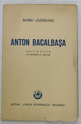 ANTON BACALBASA de BARBU LAZAREANU , 1948 , DEDICATIE * foto