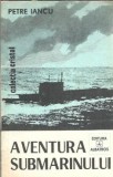 Aventura Submarinului Petre Iancu Editura Albatros 1984 Carte Veche Editie Colectie