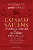 Cosmo Sapiens. Evoluția Omului de la Originile Universului - John Hands (Carte de Știință și Istorie)