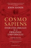 Cumpara ieftin Cosmo Sapiens. Evoluția Omului de la Originile Universului - John Hands (Carte de Știință și Istorie)