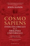 Cosmo sapiens. Evolutia omului de la originile universului - John Hands