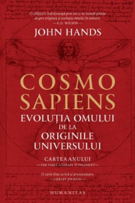 Cosmo sapiens. Evolutia omului de la originile universului - John Hands foto