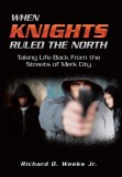 When Knights Ruled the North: Taking Life Back from the Streets of Merk City