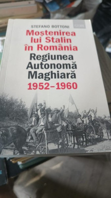 Mostenirea lui Stalin in Romania , Regiunea Autonoma Maghiara 1952-1960 - Stefano Bottoni foto
