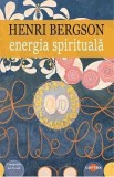 Carte Energia spirituala - Henri Bergson (Premiul Nobel) | Eseuri Filosofie | 1919