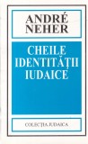 Andre Neher - Cheile identitatii iudaice