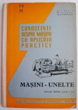 Cunostinte despre masini cu aplicatii practice masini-unelte Manual pentru clasa a IX-a &ndash; I. Ghita