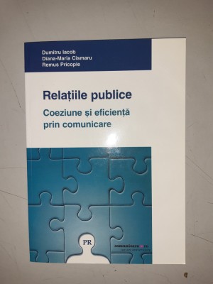 Relatiile publice. Coeziune si eficienta prin comunicare- DUMITRU IACOB foto