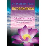 Ho&#039;oponopono - Gy&oacute;gy&iacute;t&aacute;s szeretettel - A zavarlehetős&eacute;gek megsz&uuml;ntet&eacute;s&eacute;nek hat&eacute;kony hawaii m&oacute;dszere - Diethard Stelzl