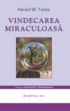 Vindecarea miraculoasa - Harald W. Tietze - Editura MIX