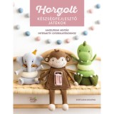 Horgolt k&eacute;szs&eacute;gfejlesztő j&aacute;t&eacute;kok - Amigurumi mint&aacute;k interakt&iacute;v gyerekj&aacute;t&eacute;kokhoz - Svetlana Golova