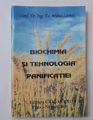 Biochimia Si Tehnologia Panificatiei - Mihai Leonte (NECITITA - POZE CUPRINS) foto