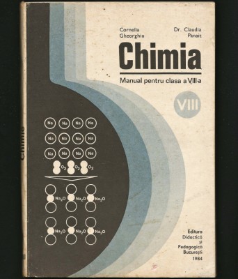 CHIMIA, MANUAL CLASA A VIII-A - CORNELIA GHEORGHIU, DR. CLAUDIA PANAIT - 1984 foto
