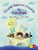 Ce poti face cu o carte in vacanta. Caiet de lectura si scriere creativa. Clasa a V-a