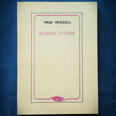 SECVENTE LITERARE - VIRGIL VINTILESCU foto