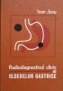 Radiodiagnosticul Clinic Ulcere Gastrice - Ioan Jocu, Editura Medicala, Romana, Anatomie, 1976