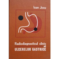 Radiodiagnosticul Clinic Al Ulcerelor Gastrice - Ioan Jocu , X37