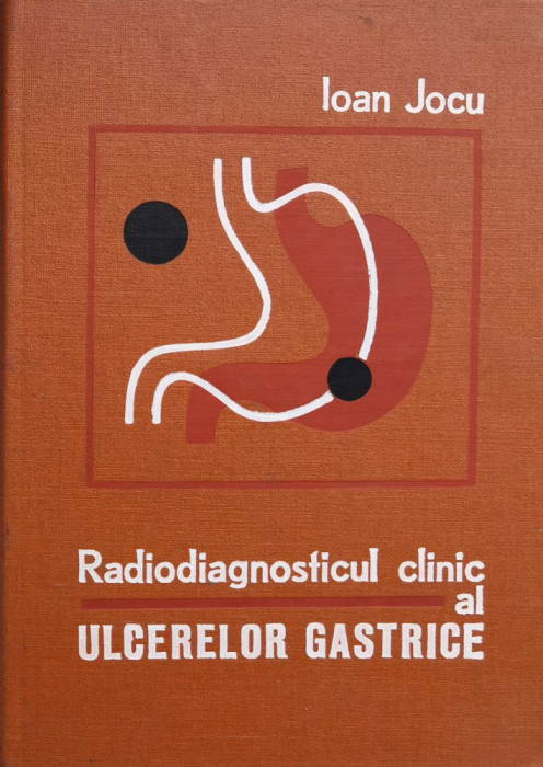 Radiodiagnosticul Clinic Al Ulcerelor Gastrice - Ioan Jocu , X37