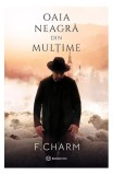 Oaia neagră din mulțime - Paperback - F. Charm - Bookzone